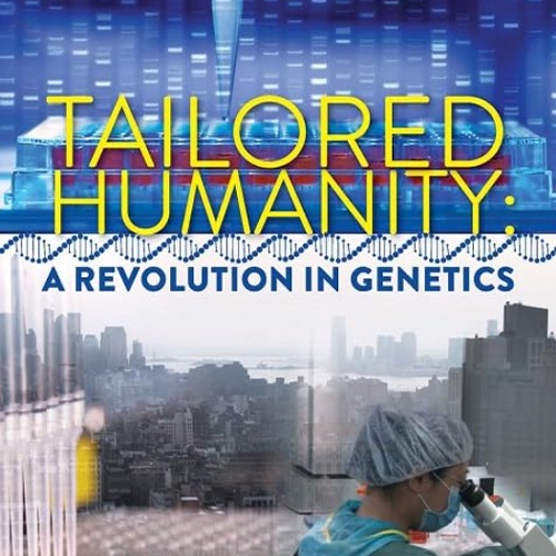 Tailored Humanity- A Revolution in Genetics